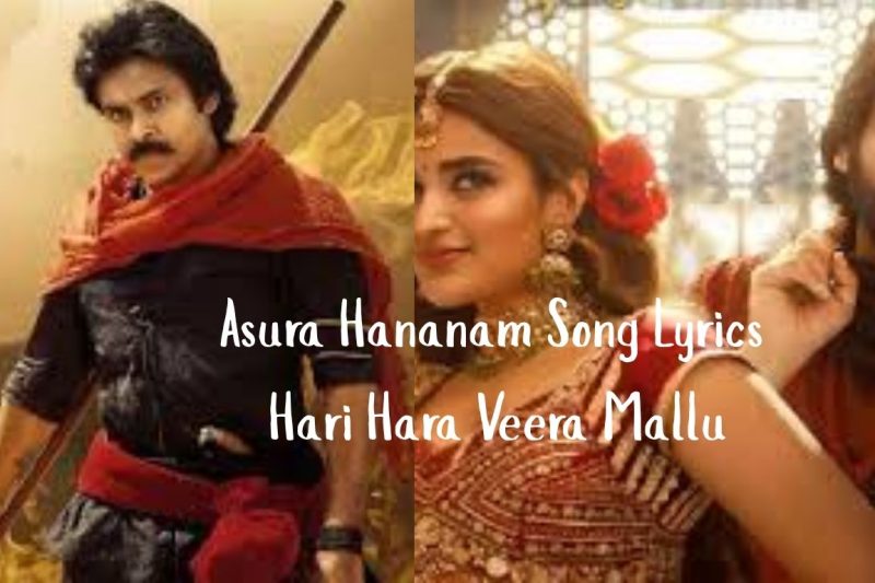 Asura Hananam Song Lyrics – Hari Hara Veera Mallu