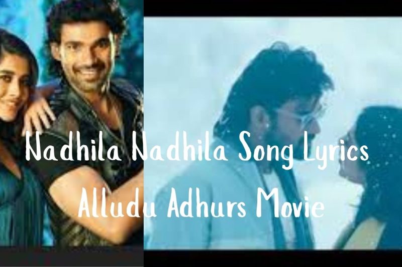 Nadhila Nadhila Song Lyrics – Alludu Adhurs Movie