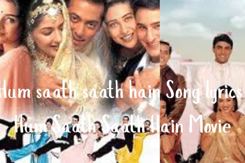 Hum saath saath hain Song lyrics – Hum Saath Saath Hain