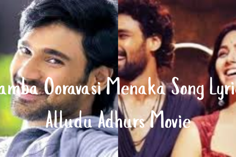 Ramba Ooravasi Menaka Song Lyrics – Alludu Adhurs Movie