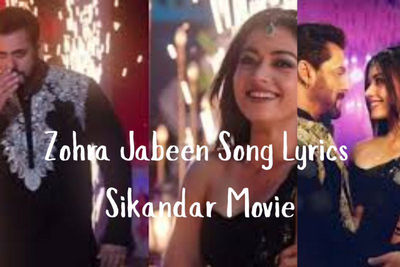 Zohra Jabeen Song Lyrics – Sikandar Movie